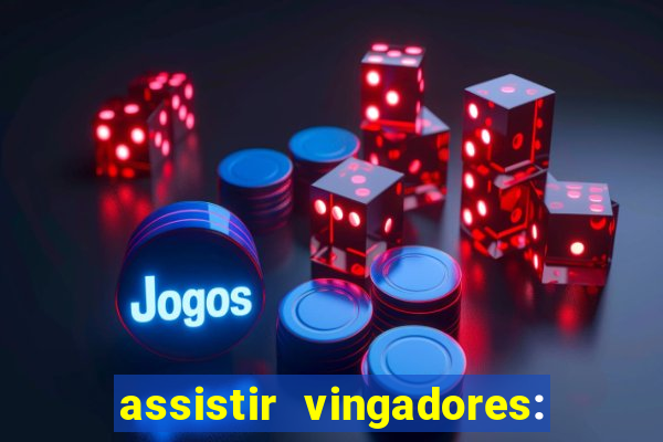 assistir vingadores: ultimato filme completo dublado grátis